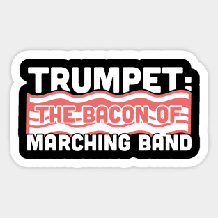 Trumpet, The Bacon Of Marching Band Sticker